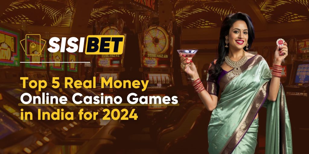 Top 5 Real Money Online Casino Games in India for 2024