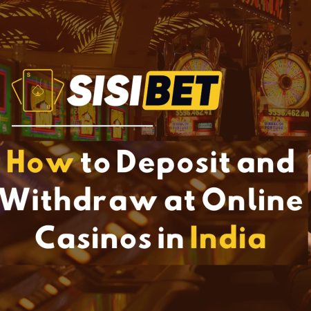 How to Deposit and Withdraw at Online Casinos in India