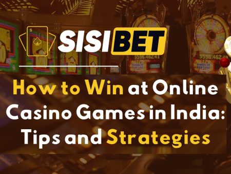 How to Win at Online Casino Games in India: Tips and Strategies