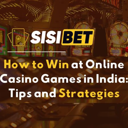 How to Win at Online Casino Games in India: Tips and Strategies