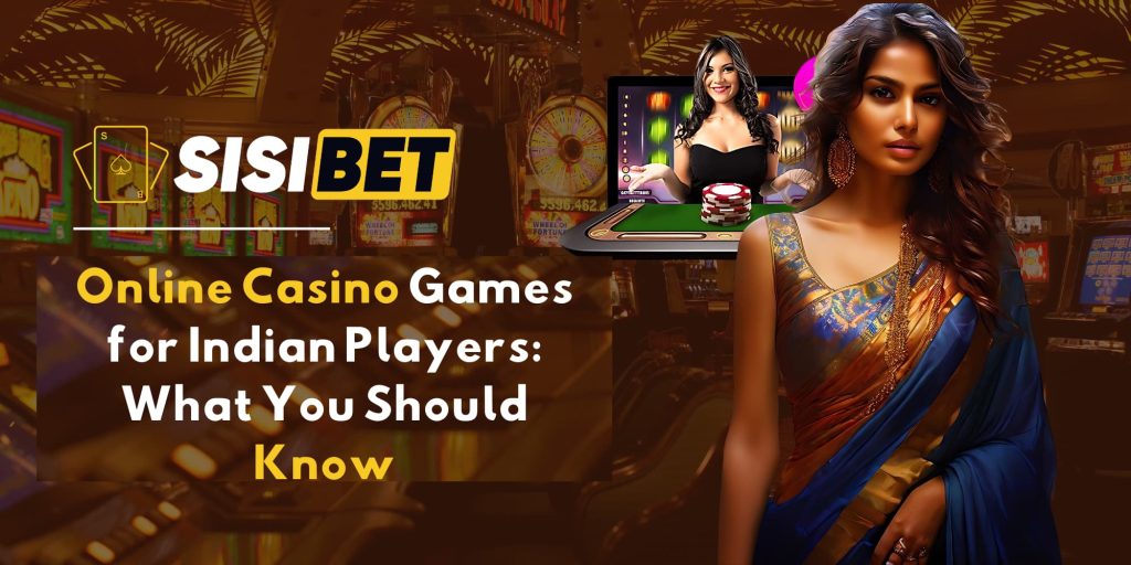 Online Casino Games for Indian Players: What You Should Know