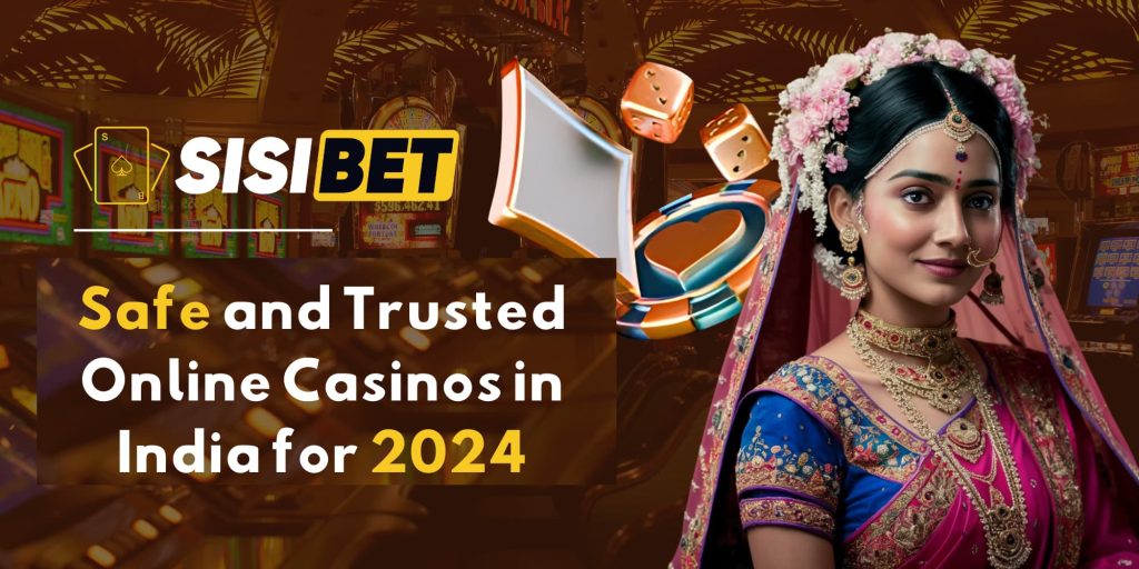 Safe and Trusted Online Casinos in India for 2024