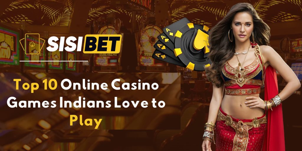 Top 10 Online Casino Games Indians Love to Play