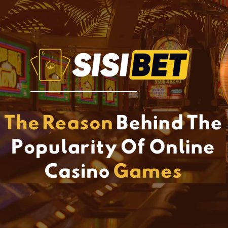 The Reason Behind The Popularity of Online Casino Games