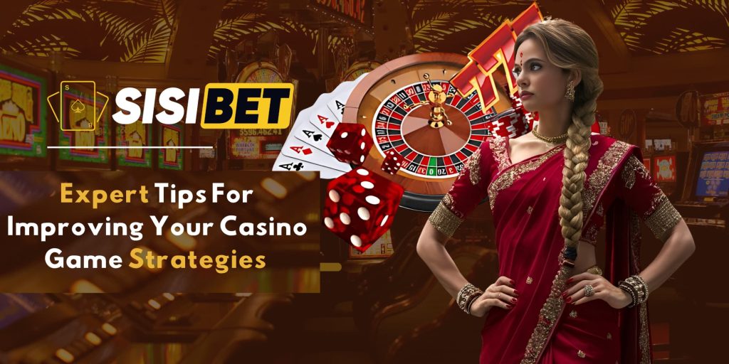 Expert Tips For Improving Your Casino Game Strategies 