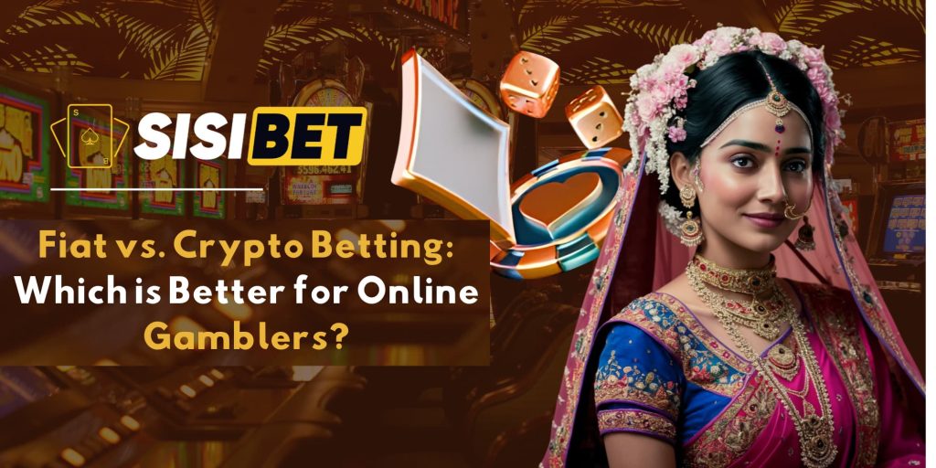 Fiat vs. Crypto Betting: Which is Better for Online Gamblers?