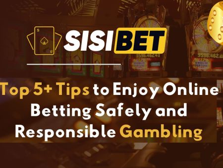 Top 5+ Tips to Enjoy Online Betting Safely and Responsible Gambling