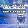 Champions League Final of 2025: Paris vs Inter