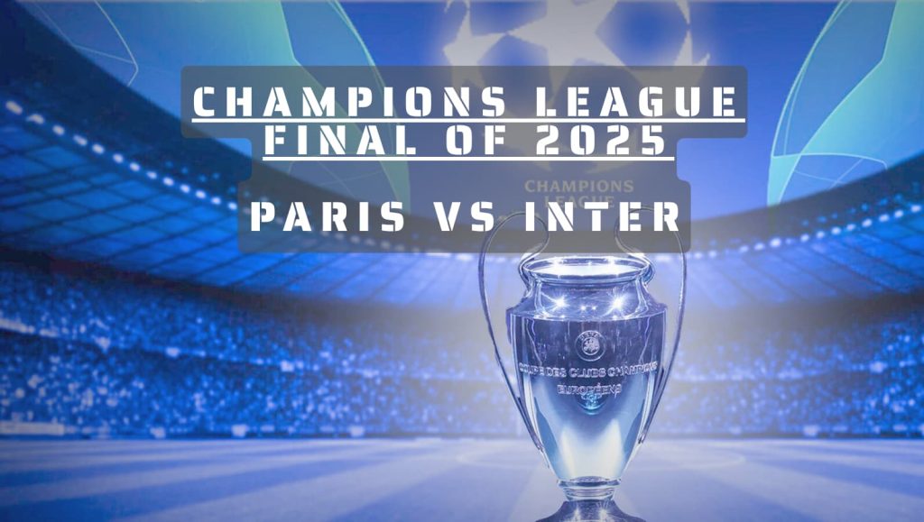 Champions League Final of 2025: Paris vs Inter