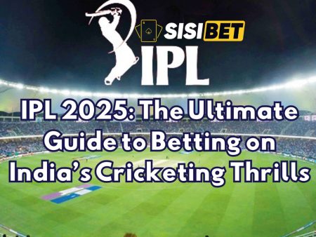 IPL 2025: The Ultimate Guide to Betting on India’s Cricketing Thrills