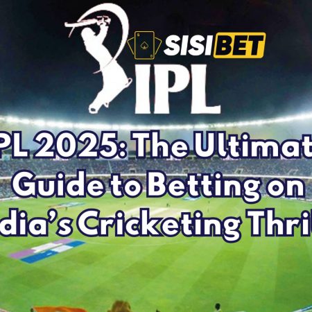 IPL 2025: The Ultimate Guide to Betting on India’s Cricketing Thrills