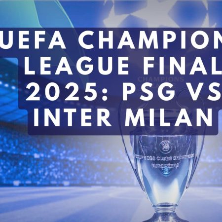 UEFA Champions League Final 2025: PSG vs Inter Milan