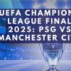 UEFA Champions League Final 2025: PSG vs Manchester City