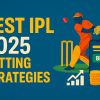 Best IPL 2025 Betting Strategies