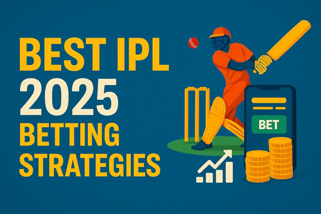 Best IPL 2025 Betting Strategies