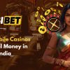 Best Mobile Casinos for Real Money in India