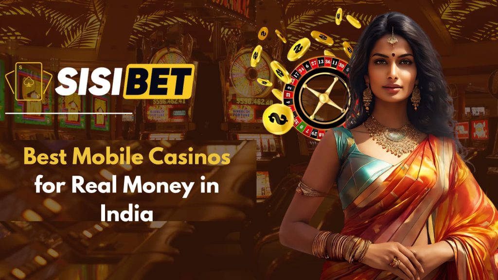 Best Mobile Casinos for Real Money in India