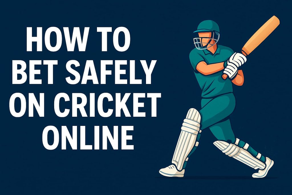 How to Bet Safely on Cricket Online