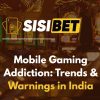 Mobile Gaming Addiction: Trends & Warnings in India