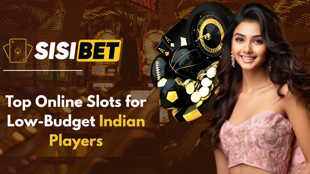 Top Online Slots for Low-Budget Indian Players