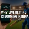 Why Live Betting Is Booming in India